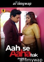 Aah Se Aaha Tak (2024) Part 2 Ullu Hindi Hot Web Series