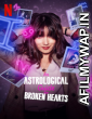 An Astrological Guide for Broken Hearts (2022) Hindi Dubbed Season 2 Complete Shows