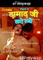 DamadJi Lage Raho (2024) S01 Part 2 Jugnu Hindi Hot Web Series