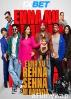 Enna Nu Rehna Sehna Ni Aaunda (2025) Punjabi Movie