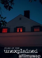 Files of the Unexplained (2024) Season 1 Hindi Dubbed Complete Web Series