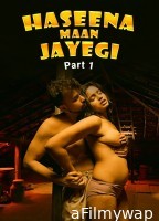Haseena Maan Jayegi (2025) Part 1 Ullu Hindi Hot Web Series