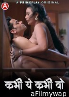 Kabhi Yeh Kabhi Woh (2023) S01 (E01 To E04) Primeplay Hindi Web Series