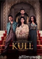 Kull The Legacy Of The Raisingghs (2025) Season 1 Hindi Web Series