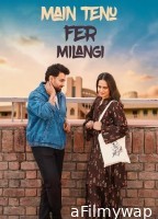 Main Tenu Fer Milangi (2025) Punjabi Movie