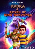 Rudra And Return of King Makoonga (2024) Hindi Movie