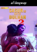 Sasur Ki Nayee Dulhan (2024) S01 Part 2 Jugnu Hindi Hot Web Series