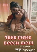 Tere Mere Beech Mein (2025) Part 1 Ullu Hindi Hot Web Series