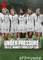 Under Pressure The U S Womens World Cup Team (2023) Season 1 Hindi Dubbed Series